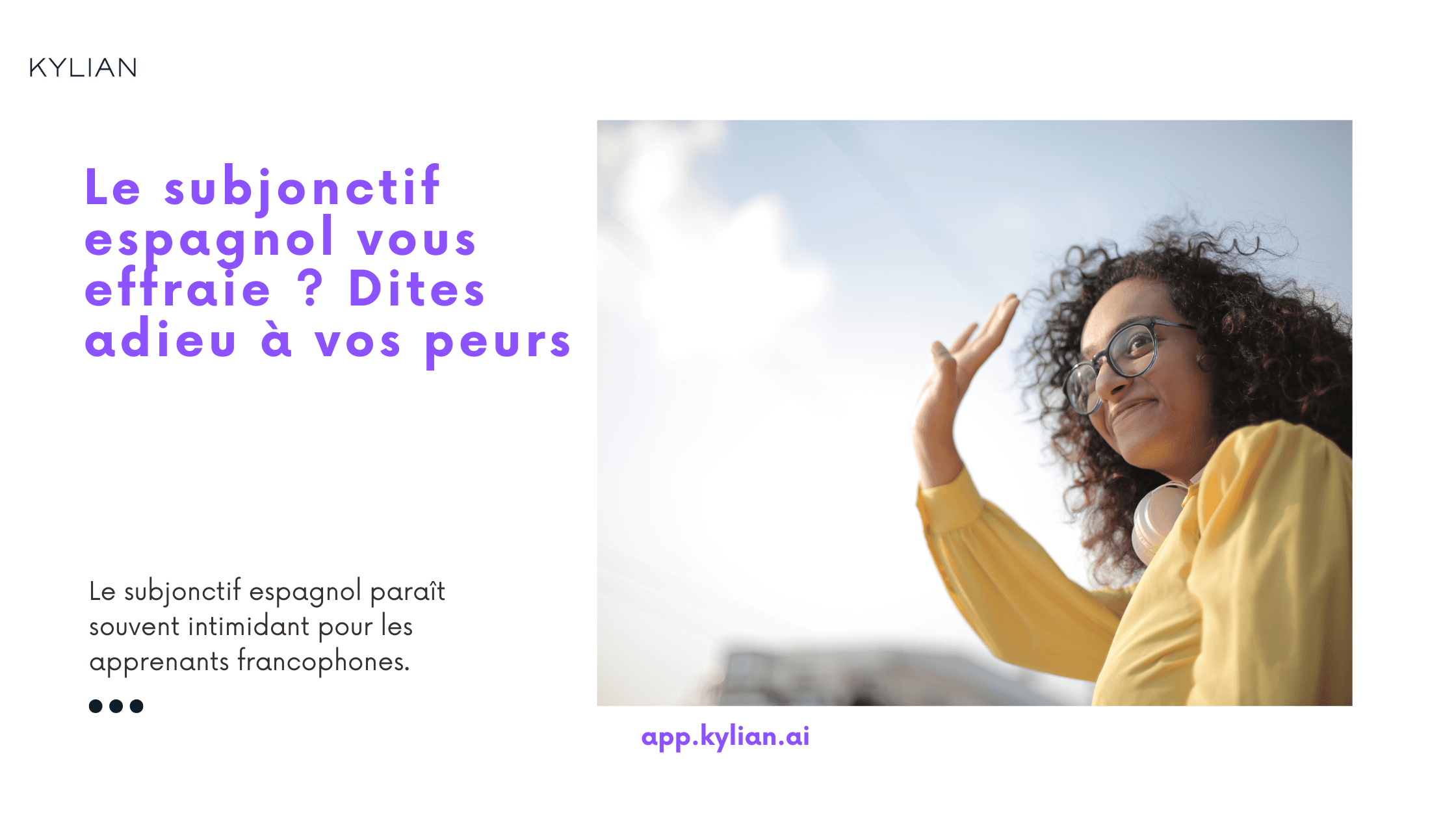 Le subjonctif espagnol vous effraie ? Dites adieu à vos peurs