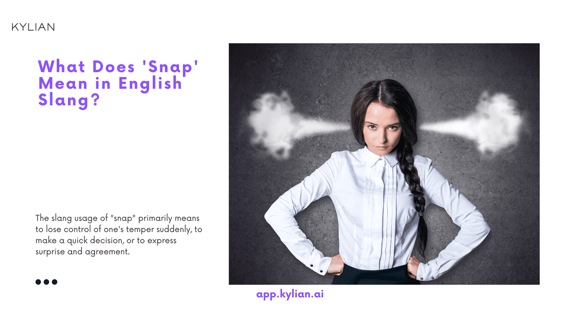Snapping Means What Does 'Snap' Mean in English Slang?